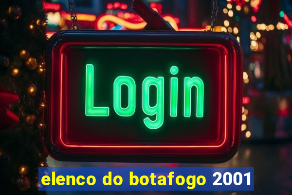 elenco do botafogo 2001